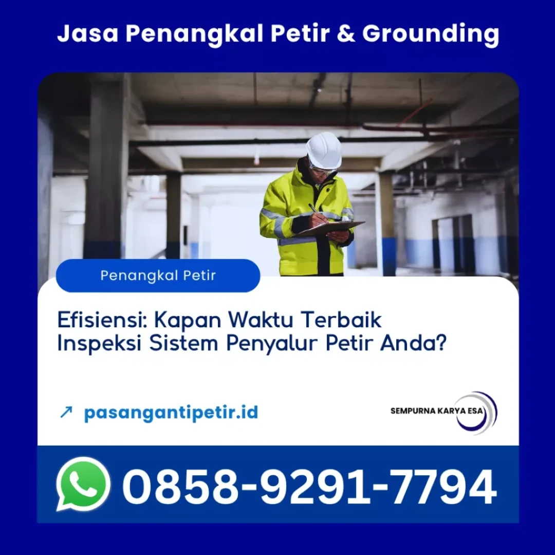 efisiensi kapan waktu terbaik inspeksi sistem penyalur petir anda artikel pt sempurna karya esa jasa penangkal petir dan grounding hubungi 085892917794