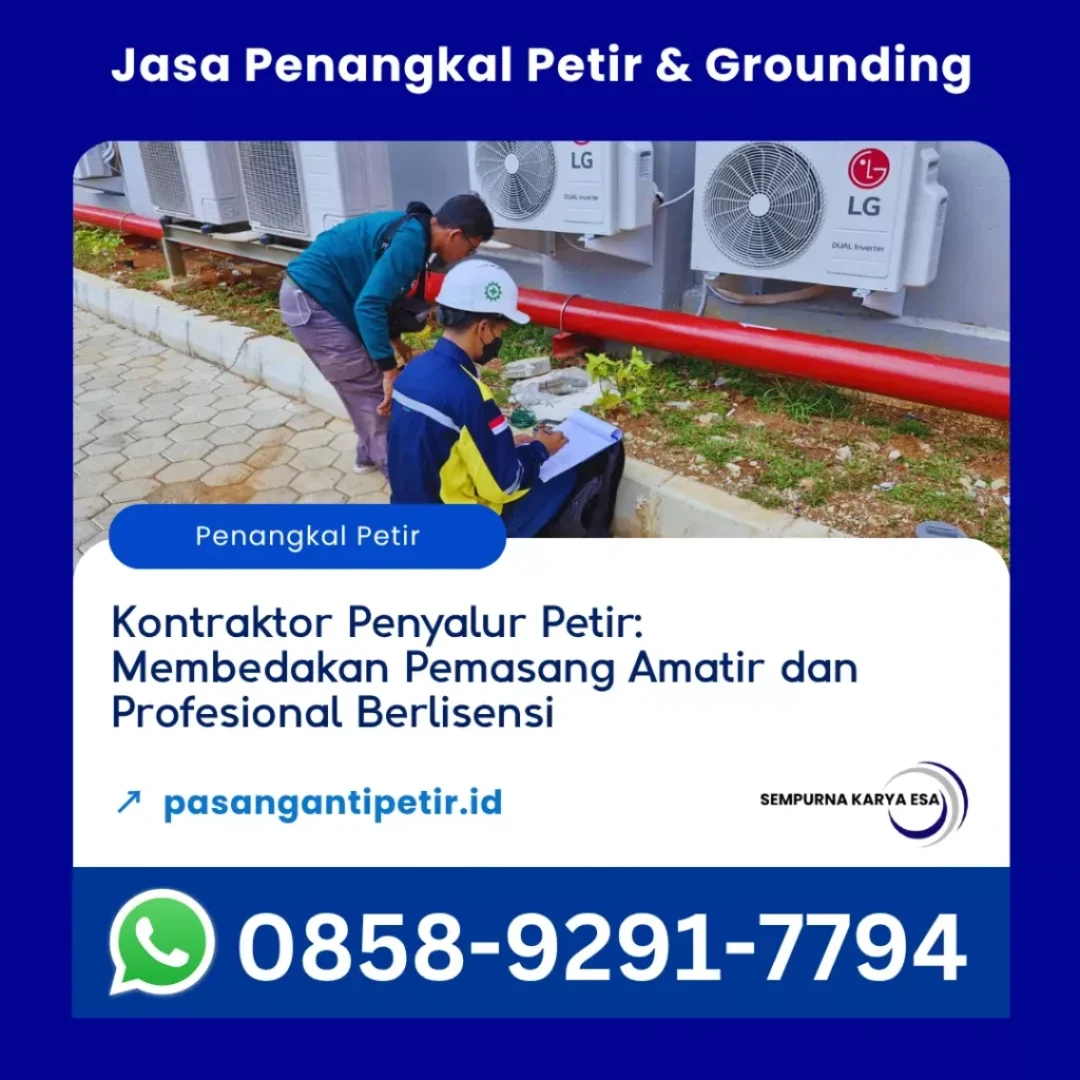 kontraktor penyalur petir cara membedakan pemasang amatir dan profesional berlisensi artikel pt sempurna karya esa jasa penangkal petir dan grounding profesional hubungi 085892917794