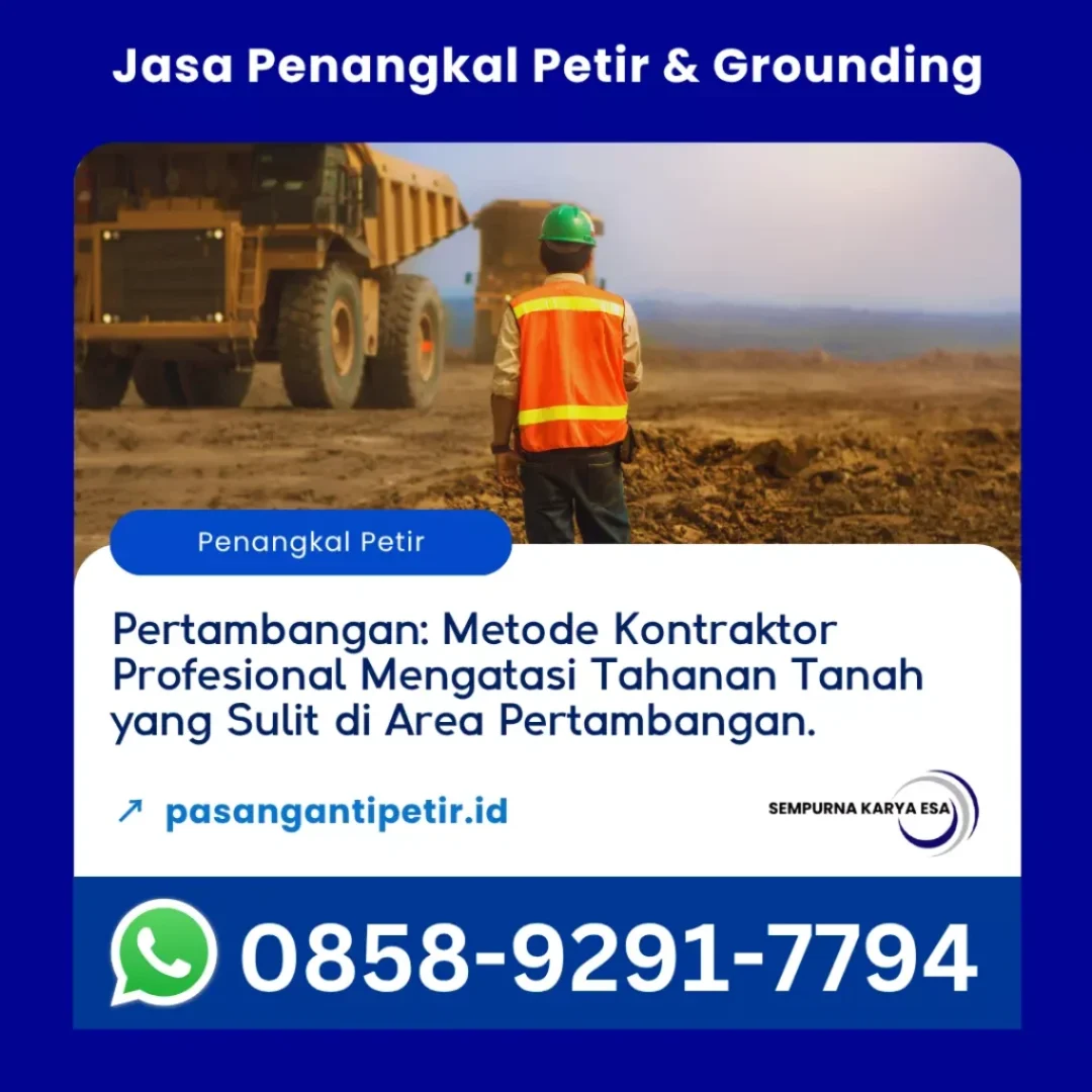 pertambangan metode kontraktor profesional mengatasi tahanan tanah yang sulit di area pertambangan artikel pt sempurna karya esa jasa penangkal petir dan grounding hubungi 085892917794