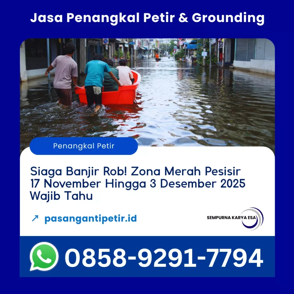 siaga banjir rob zona merah pesisir 17 november hingga 3 desember 2025 artikel pt sempurna karya esa jasa penangkal petir dan pembelian material penyalur petir hubungi 085892917794