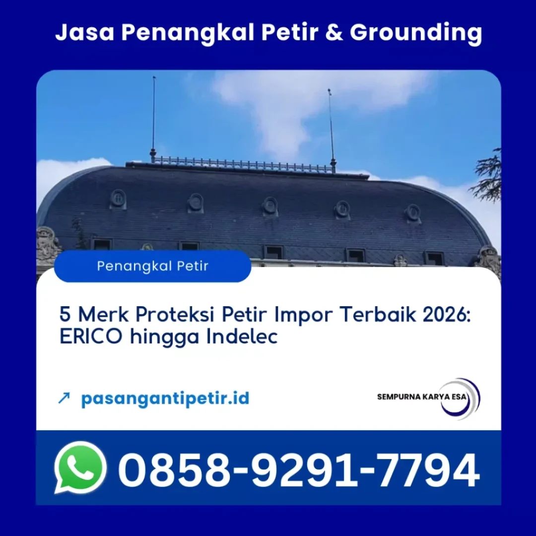 5 merk proteksi petir impor terbaik 2026 erico hingga indelec prevectron artikel pt sempurna karya esa jasa penangkal petir dan grounding kontraktor jakarta jawa barat hubungi 085892917794