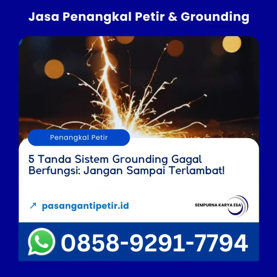 5 tanda sistem grounding gagal berfungsi jangan sampai terlambat kontraktor penangkal petir pt sempurna karya esa hubungi 085892917794