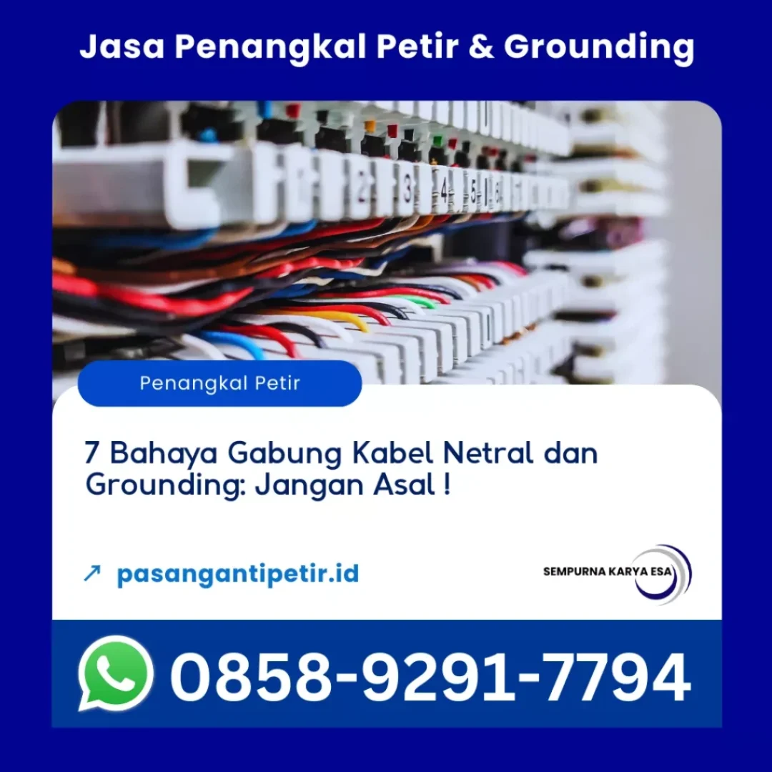 7 bahaya gabung kabel netral dan grounding artikel pt sempurna karya esa jasa penangkal petir dan grounding profesional hubungi 085892917794