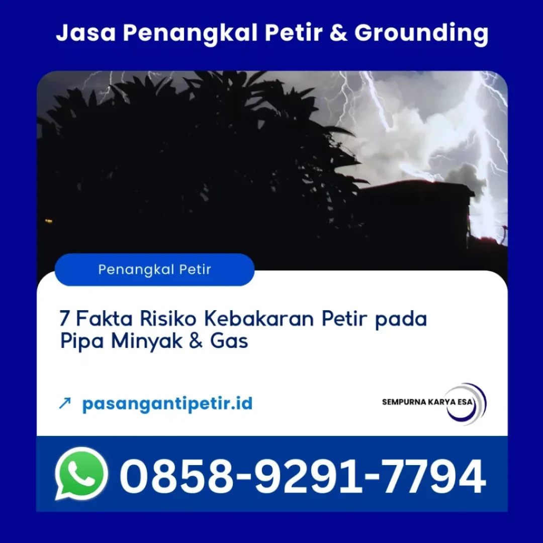 7 fakta risiko kebakaran petir pada pipa minyak dan gas artikel pt sempurna karya esa jasa penangkal petir jasa grounding jasa pasang arrester hubungi 085892917794