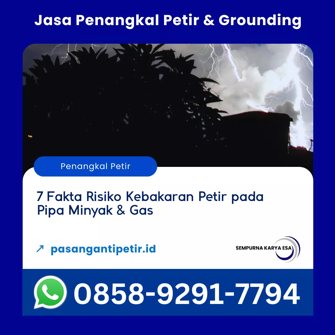7 fakta risiko kebakaran petir pada pipa minyak dan gas artikel pt sempurna karya esa jasa penangkal petir jasa grounding jasa pasang arrester hubungi 085892917794