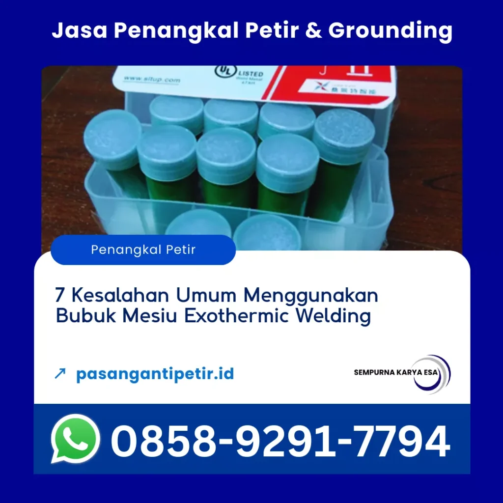 7 kesalahan menggunakan bubuk mesiu exothermic welding artikel pt sempurna karya esa kontraktor penangkal petir hubungi 085892917794