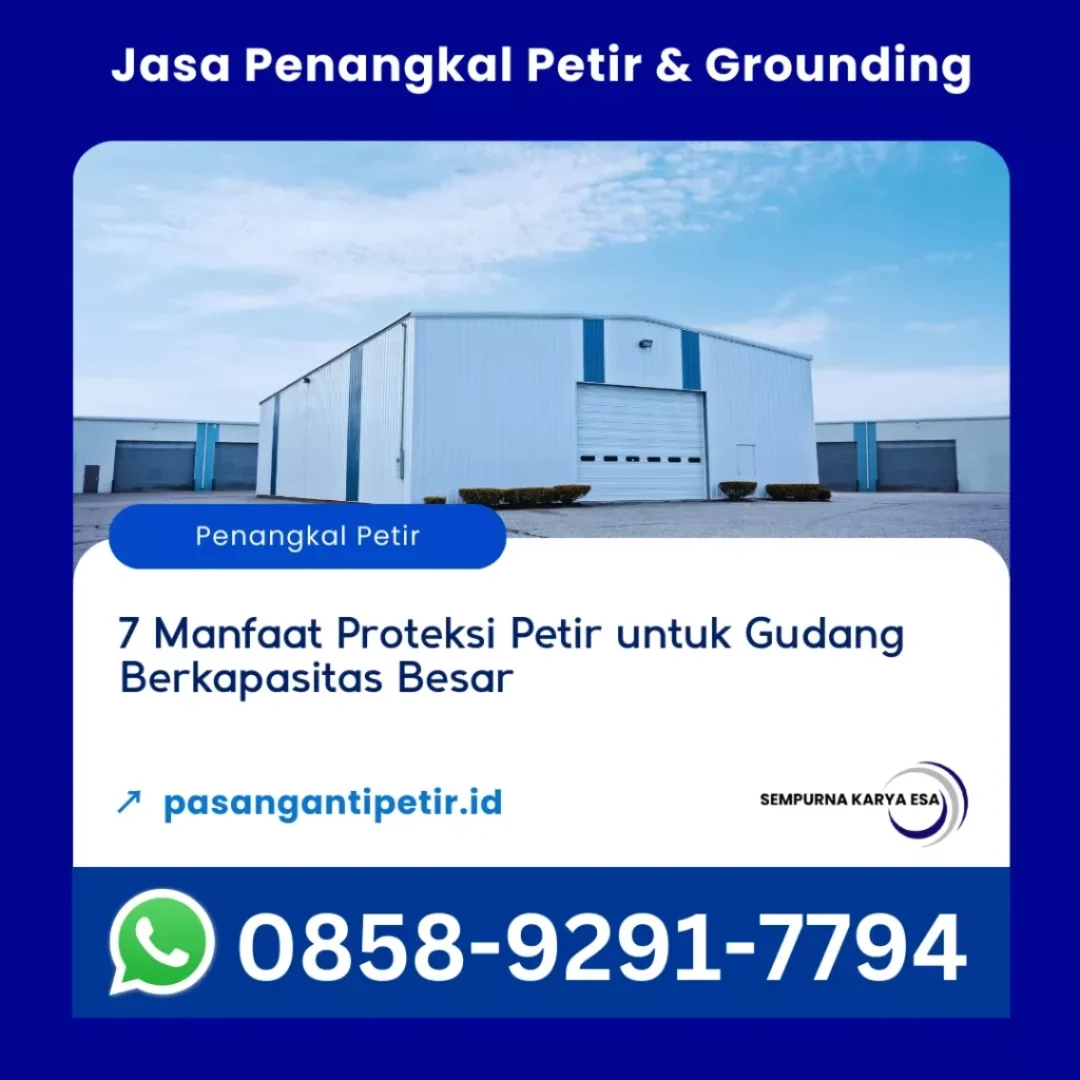 7 manfaat proteksi petir untuk gudang berkapasitas besar artikel pt sempurna karya esa jasa pemasangan penangkal petir dan grounding hubungi 085892917794