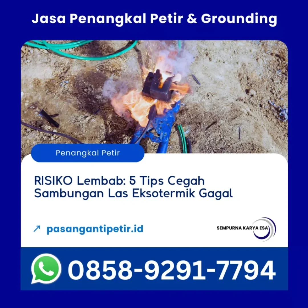 risiko lembab 5 tips cegah sambungan las eksotermik gagal artikel pt sempurna karya esa jasa penangkal petir grounding dan arrester profesional hubuungi 085892917794