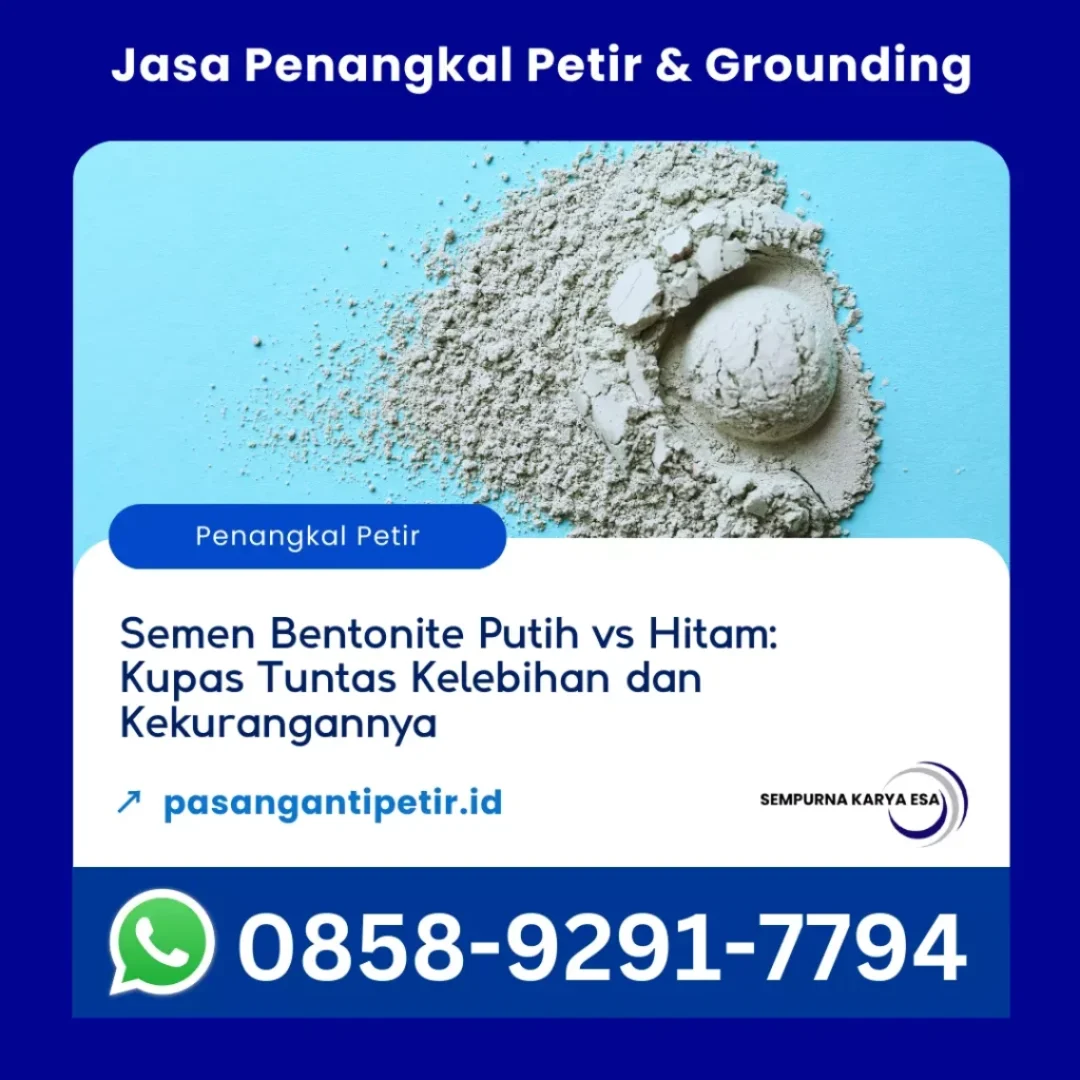 semen bentonite putih vs hitam kupas tuntas kelebihan dan kekurangan nya artikel pt sempurna karya esa jasa penangkal petir dan grounding jual bentonite 081316035903