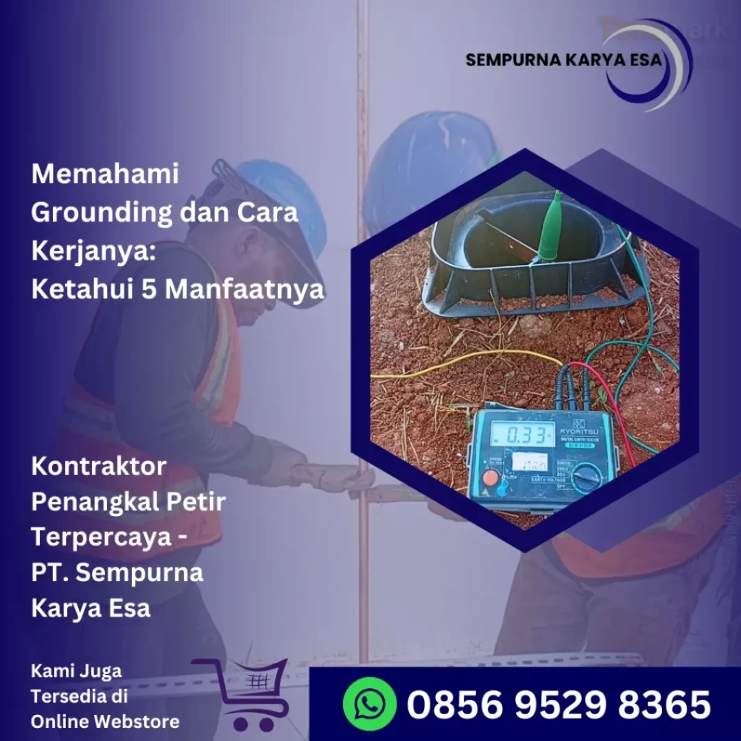 memahami grounding dan cara kerjanya ketahui 5 manfaatnya artikel pt sempurna karya esa jasa penangkal petir grounding arrester profesional hubungi 085695298365