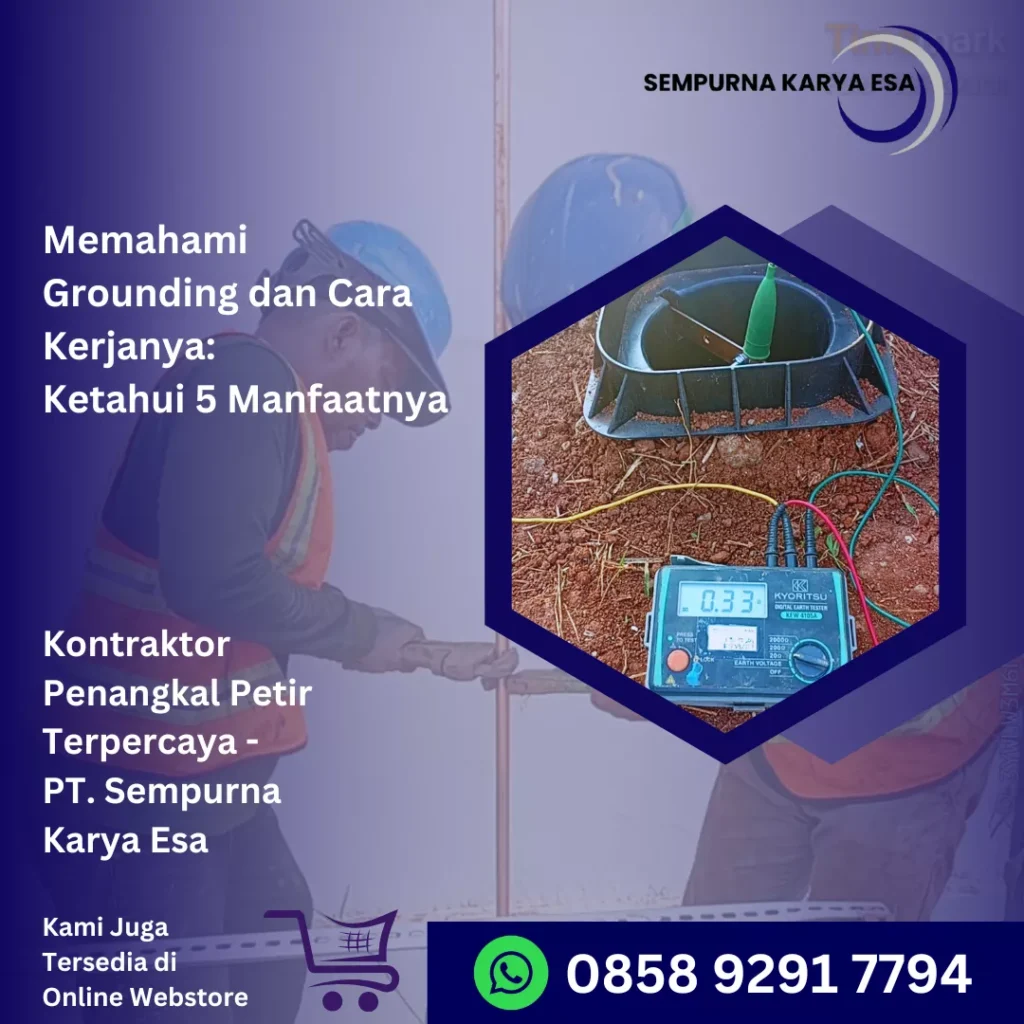 memahami grounding dan cara kerjanya ketahui 5 manfaatnya artikel pt sempurna karya esa jasa penangkal petir grounding arrester profesional hubungi 085892917794