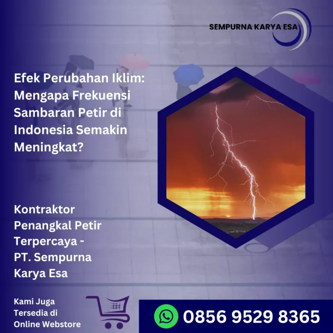efek perubahan iklim mengapa frekuensi sambaran petir di indonesia semakin meningkat artikel pt sempurna karya esa jasa penangkal petir hubungi 085695298365