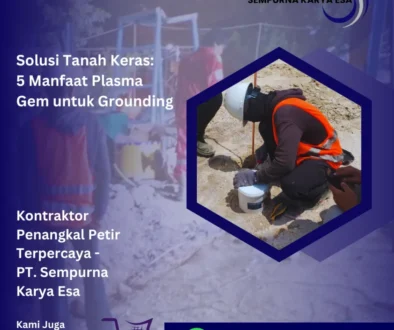 solusi tanah keras 5 manfaat plasma gem untuk grounding artikel pt sempurna karya esa jasa penangkal petir grounding listrik arrester hubungi 085892917794