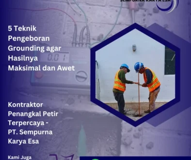 5 teknik pengeboran grounding agar hasilnya maksimal dan awet artikel pt sempurna karya esa jasa penangkal petir grounding listrik arrester monopole hubungi 085695298365